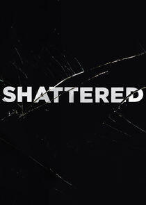 Shattered