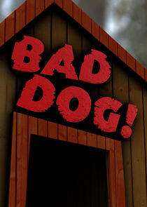 Bad Dog!