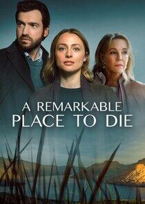 A Remarkable Place to Die A Remarkable Place to Die