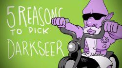 5 REASONS TO PICK DARKSEER