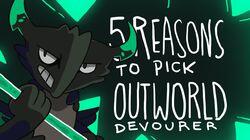 5 REASONS TO PICK OUTWORLD DEVOURER