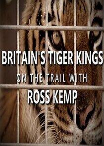 Britain's Tiger Kings - On the Trail with Ross Kemp