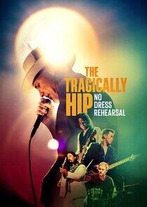 The Tragically Hip: No Dress Rehearsal