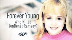 Forever Young: Who Killed JonBenét Ramsey?