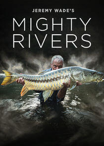 Jeremy Wade's Mighty Rivers