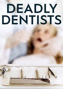 Deadly Dentists