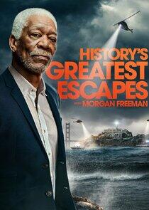 History's Greatest Escapes with Morgan Freeman