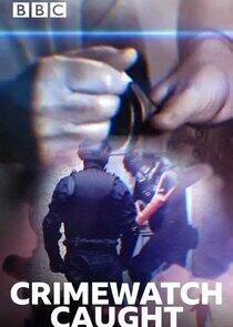 Crimewatch Caught Crimewatch Caught